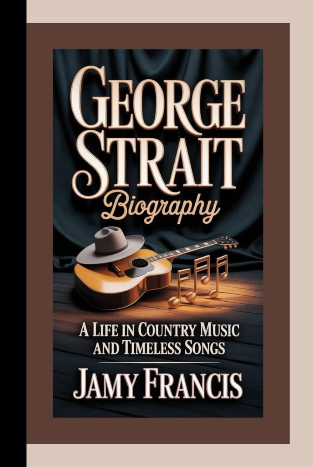 GEORGE STRAIT BIOGRAPHY: A Life in Country Music and Timeless Songs