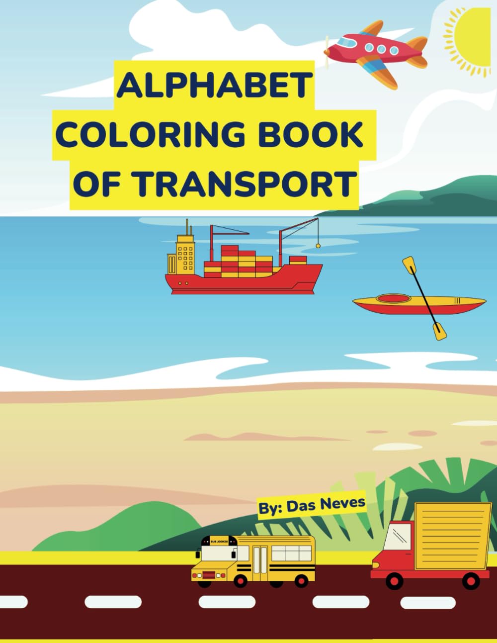 Alphabet Coloring Book Of Transport: Fun and Creative Alphabet Coloring Book of Transport: Learn Letters with bus, Plane, trucks and More!