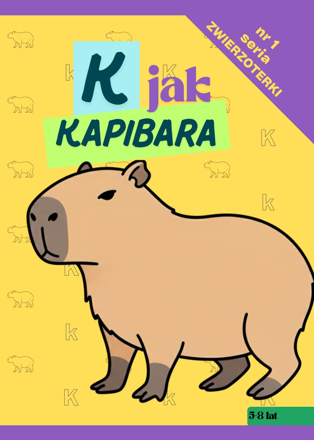Zwierzoterki: k jak Kapibara (nr 1): Activity Book, rozwijająca książeczka z zadaniami dla dzieci 5-8 lat, nauka literek i łamigłówki