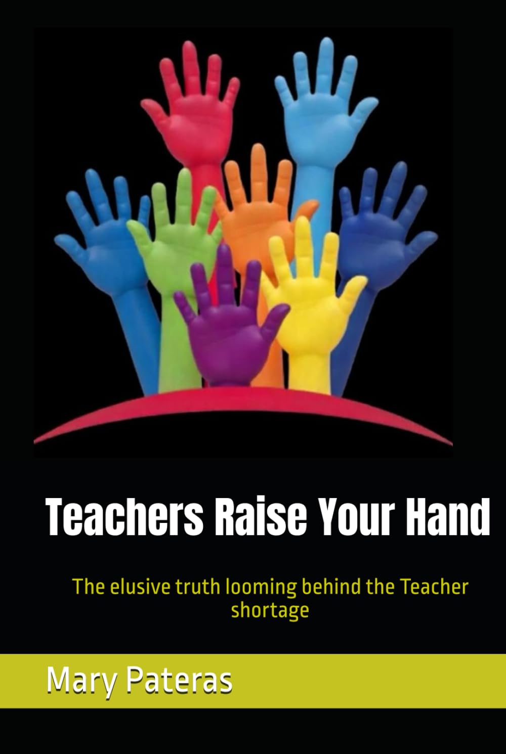 Teachers Raise Your Hand: The elusive truth looming behind the Teacher shortage