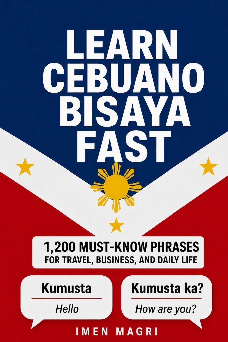 Learn Cebuano Bisaya Fast: 1,200 Must-Know Phrases for Travel, Business, and Daily Life