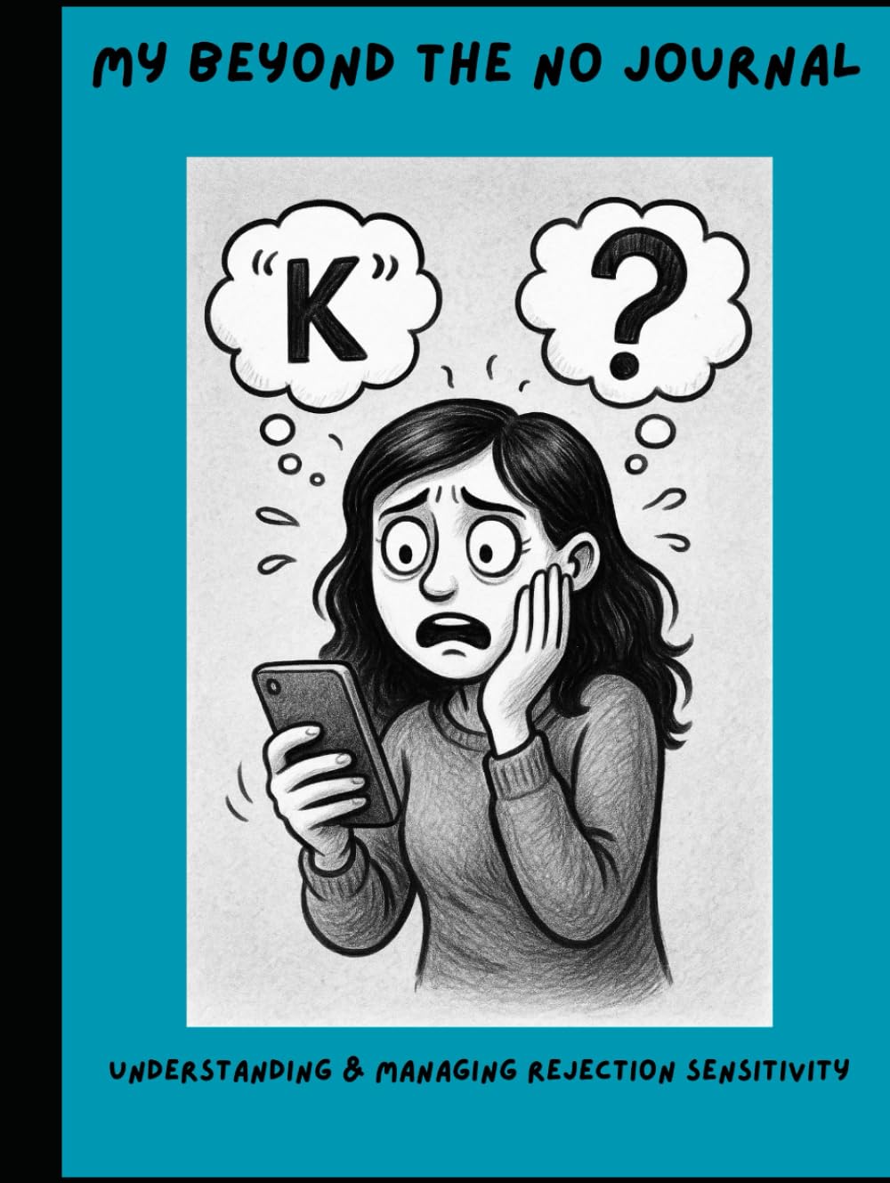 My Beyond The No Journal: Understanding and Managing Rejection Sensitivity