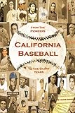 California Baseball: From The Pioneers To The Glory Years