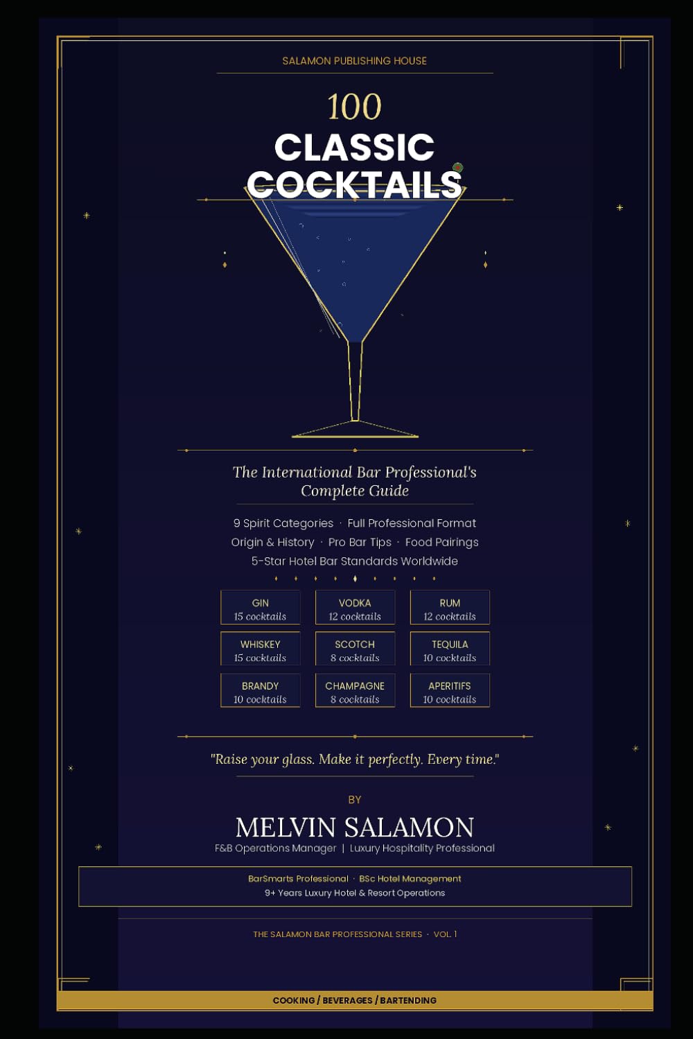 100 Classic Cocktails: The International Bar Professional's Complete Guide to 5-Star Cocktail Craft, History, and Luxury Hotel Service (food and beverage service)