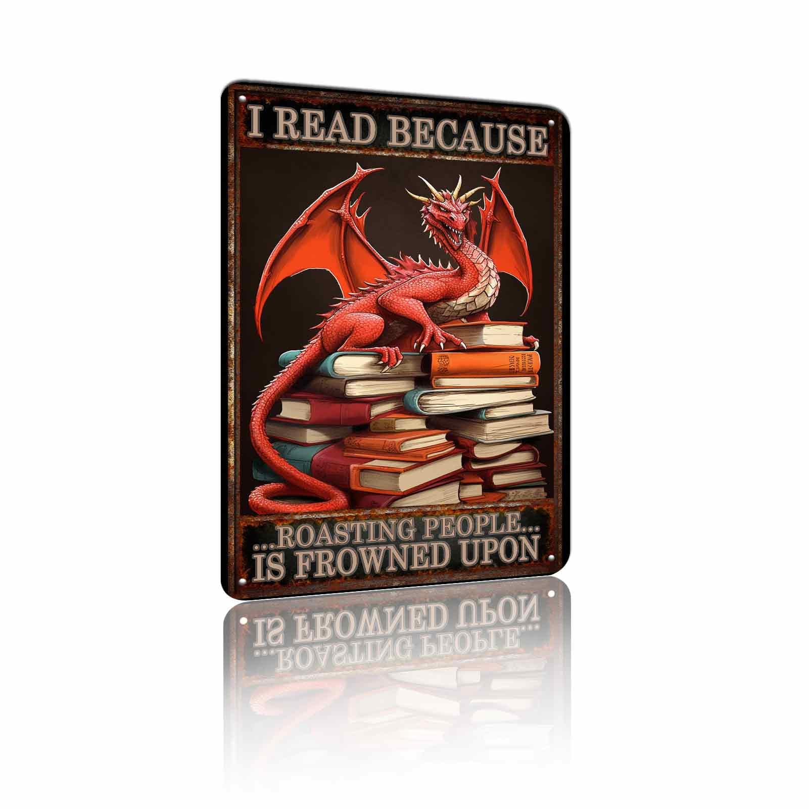 Bookish Gifts Dragon Gifts Funny Dragon Tin Sign I Read Because Roasting People Is Frowned Upon Sign for Home Cafe Bedroom Library Bookshelf Wall Decor 8x12 Inch (25167)