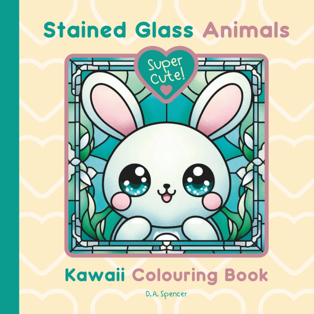 Super Cute - Stained Glass Animals - Kawaii Children’s Colouring Book: 39 Bold Easy to Colour Kawaii Animal Characters (Super Cute Kawaii Colouring ... Stained Glass, Cute Animals and Creatures)