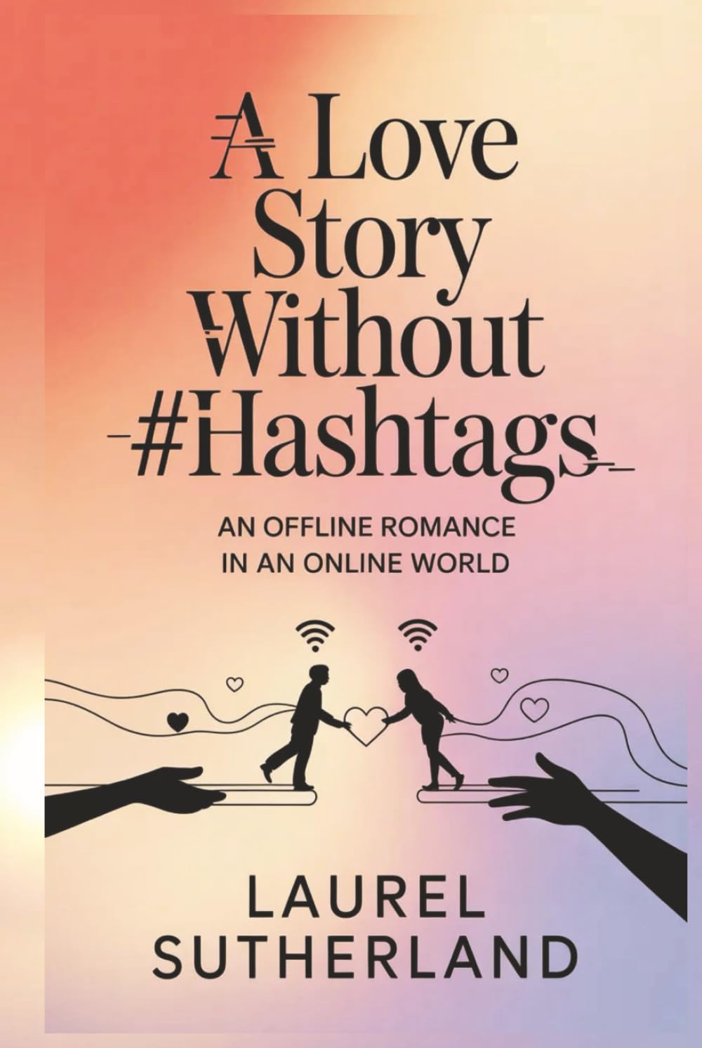 A love Story without #Hastags: A offline Romance in an Online world