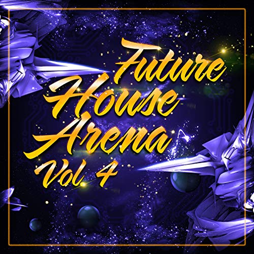 Play Future House Arena, Vol. 4 by VARIOUS ARTISTS on Amazon Music