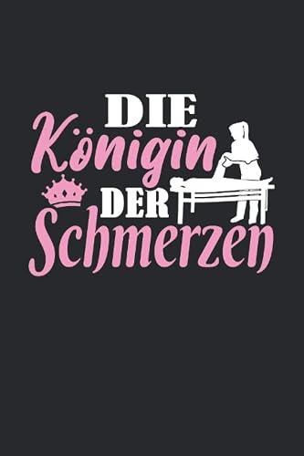Die Königin der Schmerzen: Physiotherapeuten Notizbuch - Tolles liniertes Physio Notizbuch - 120 linierte Seiten um Übungen und Ideen festzuhalten | Ca. Din A5 | Geschenk für den Physiotherapeut
