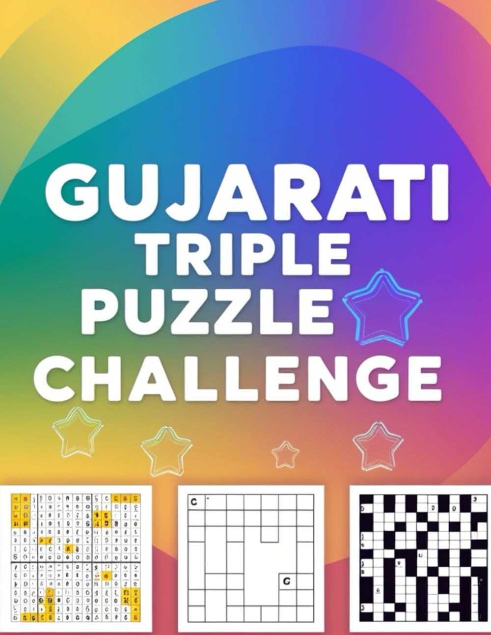 Gujarati Triple Puzzle Challenge: Gujarati Word Search, Wordoku & Wordstar in One Exciting Book