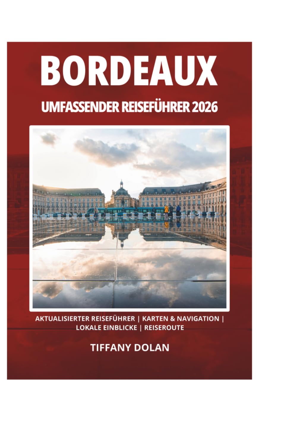 BORDEAUX UMFASSENDER REISEFÜHRER 2026