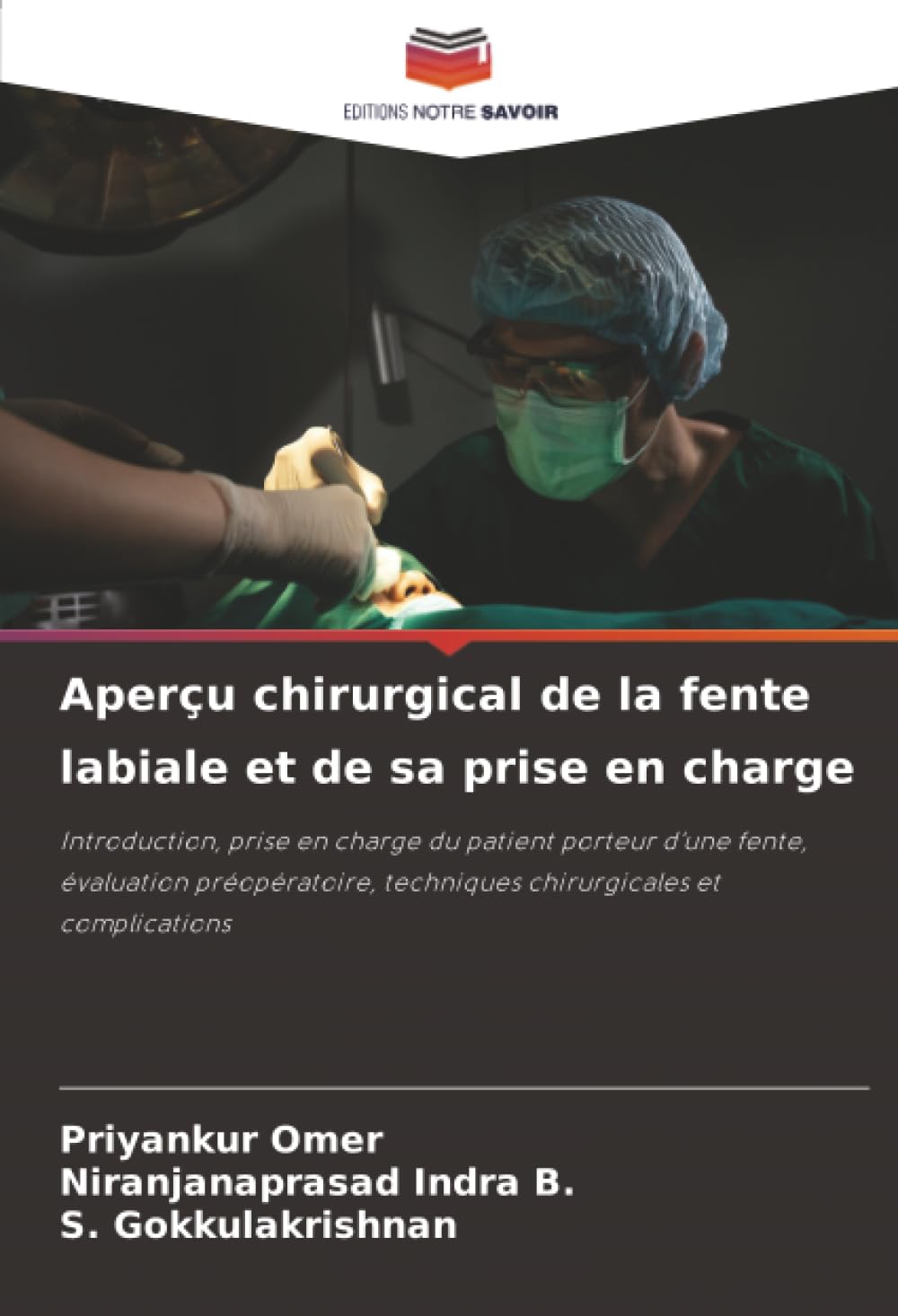 Aperçu chirurgical de la fente labiale et de sa prise en charge: Introduction, prise en charge du patient porteur d'une fente, évaluation préopératoire, techniques chirurgicales et complications
