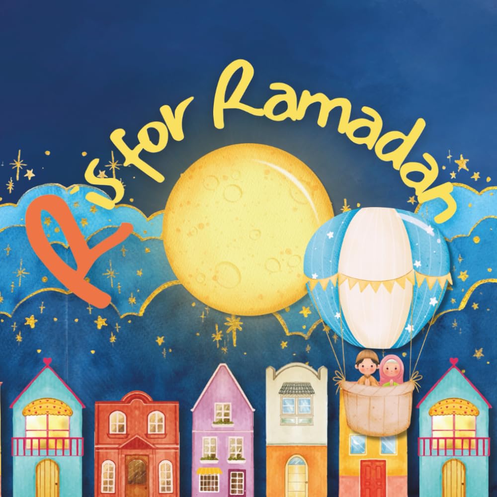 R is for Ramadan: All About Ramadan for Your Little Ones