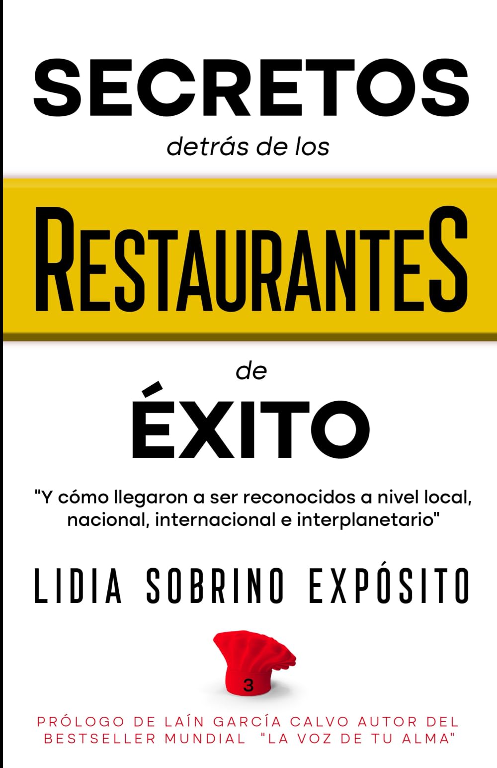 SECRETOS detrás de los RESTAURANTES de ÉXITO 3 (Trilogía): Y cómo llegaron a ser reconocidos a nivel local, nacional, internacional e interplanetario. ... detrás de los RESTAURANTES de ÉXITO.)