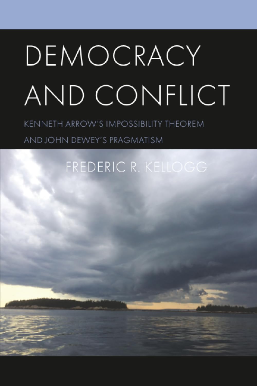Democracy and Conflict: Kenneth Arrow's Impossibility Theorem and John Dewey's Pragmatism