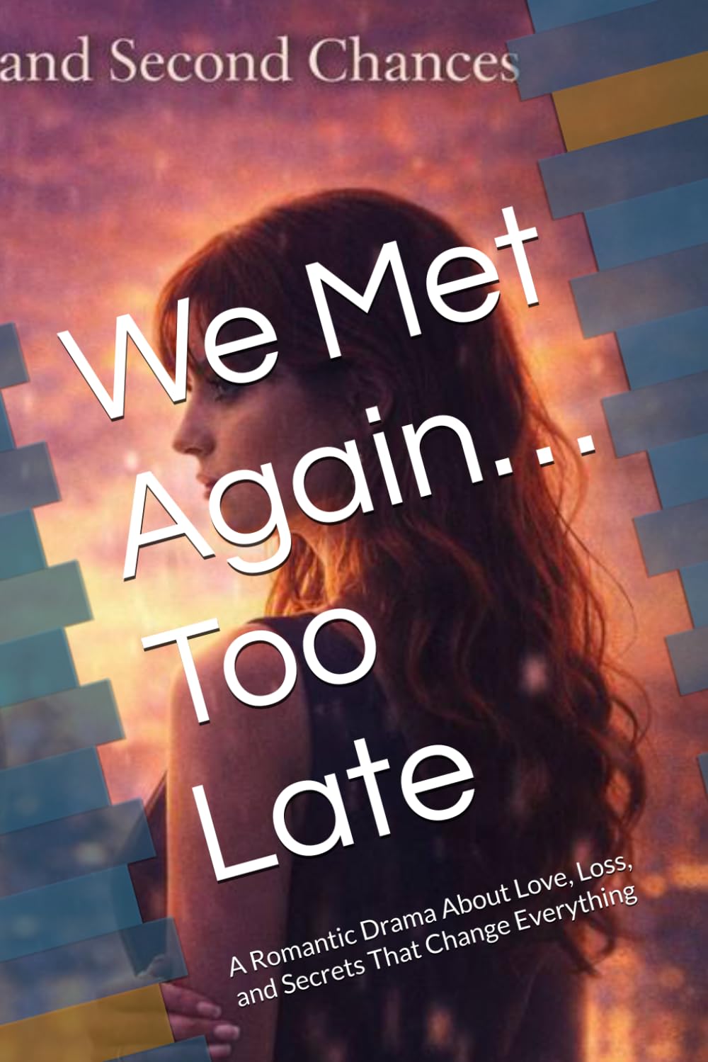 We Met Again… Too Late: A Romantic Drama About Love, Loss, and Secrets That Change Everything