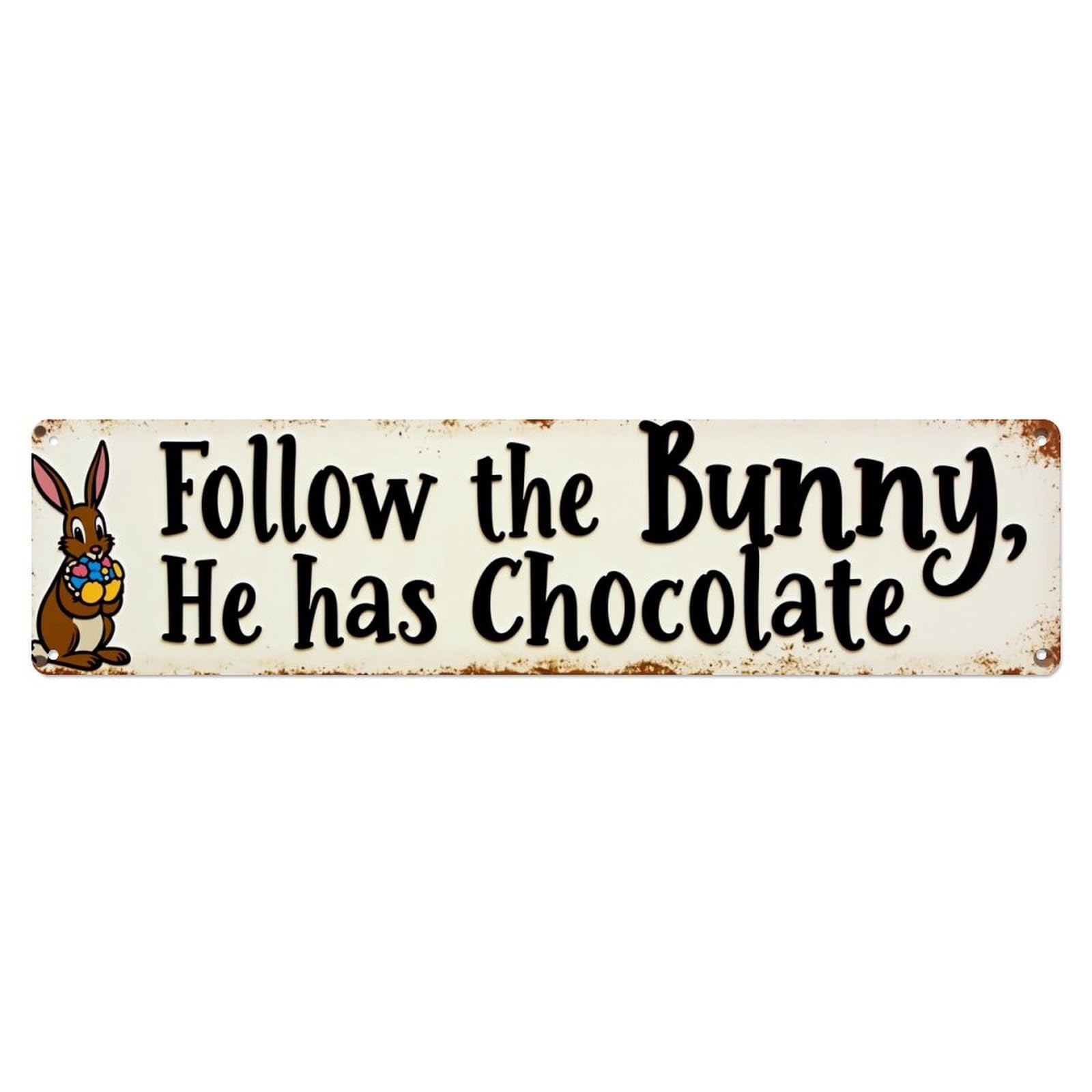 Follow The Bunny He Has Chocolate Metal Tin Sign Plaque