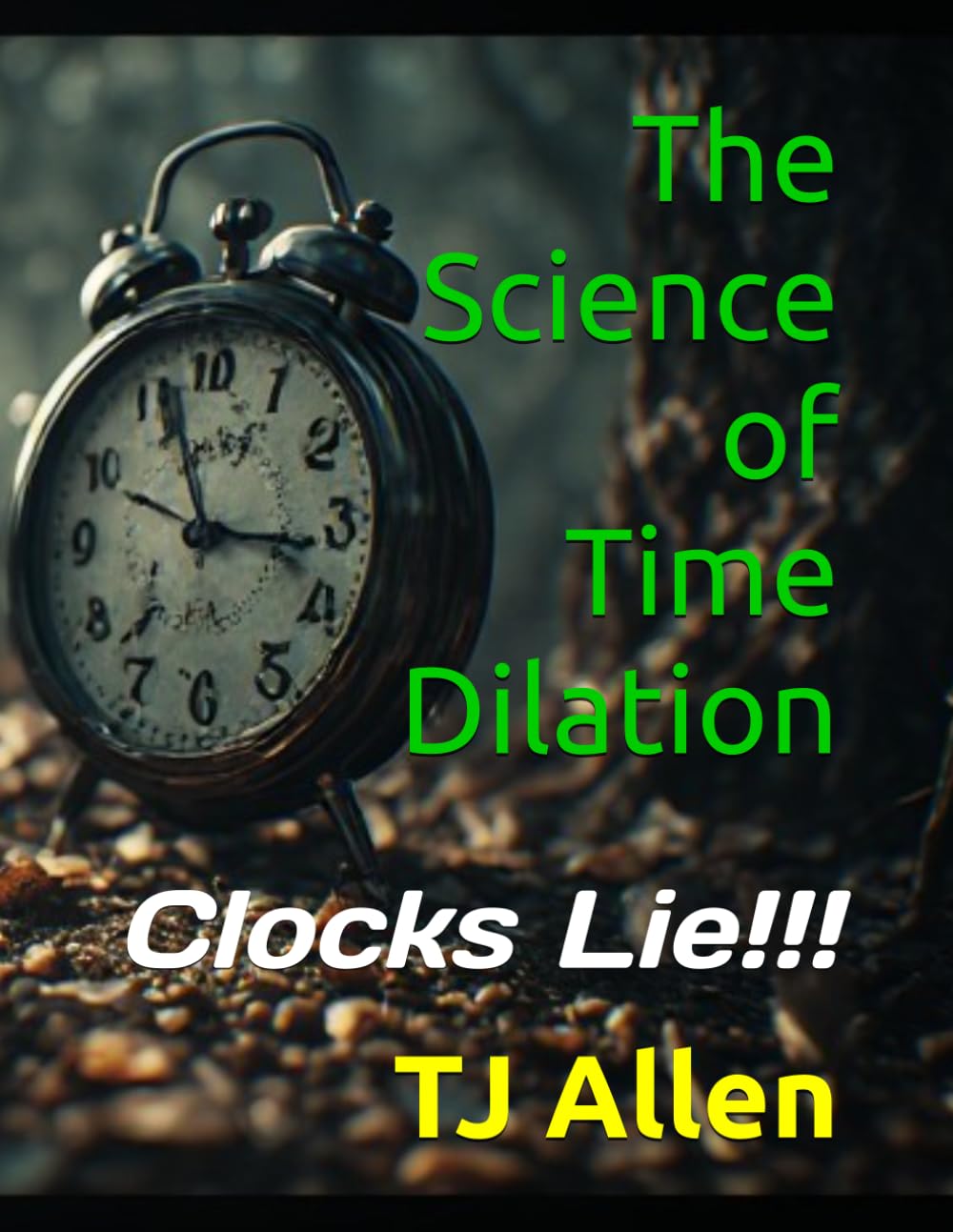 The Science of Time Dilation: Clocks Lie!!!: 169 (The Science of Everything)