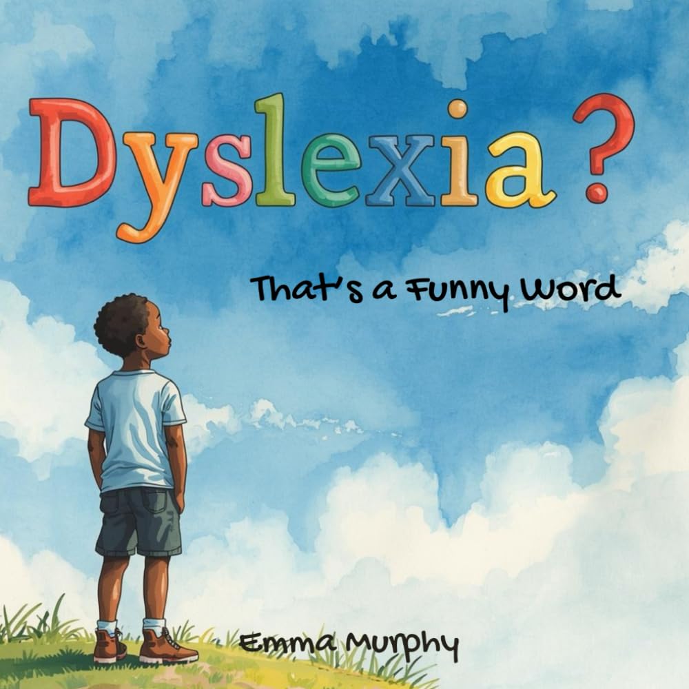 Dyslexia? That's a funny word: An Uplifting Tale of Discovery for Children with Dyslexia (Reading Glow Books)
