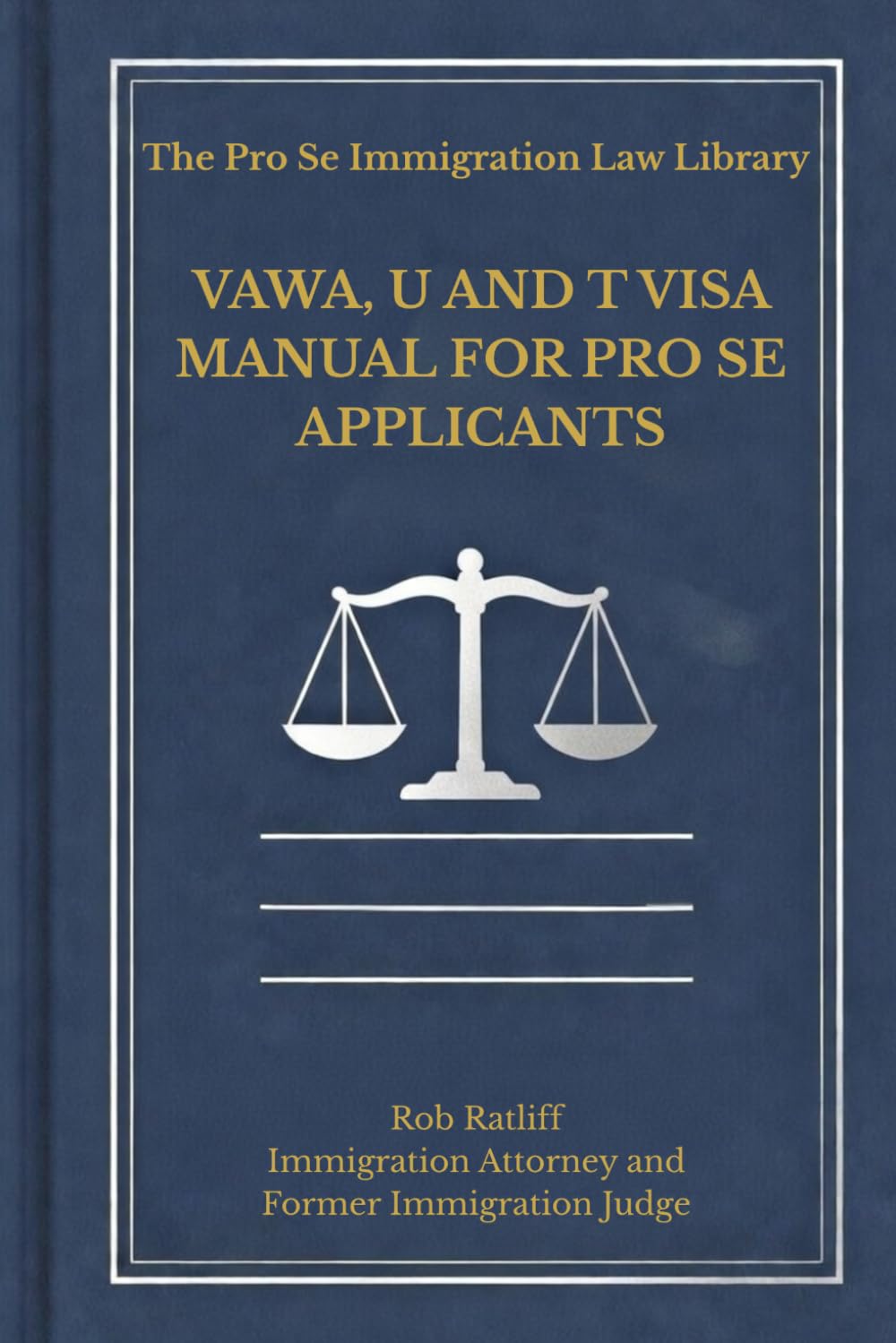 VAWA, U and T Visa Manual for Pro se Applicants (The Pro Se Immigration Law Library)
