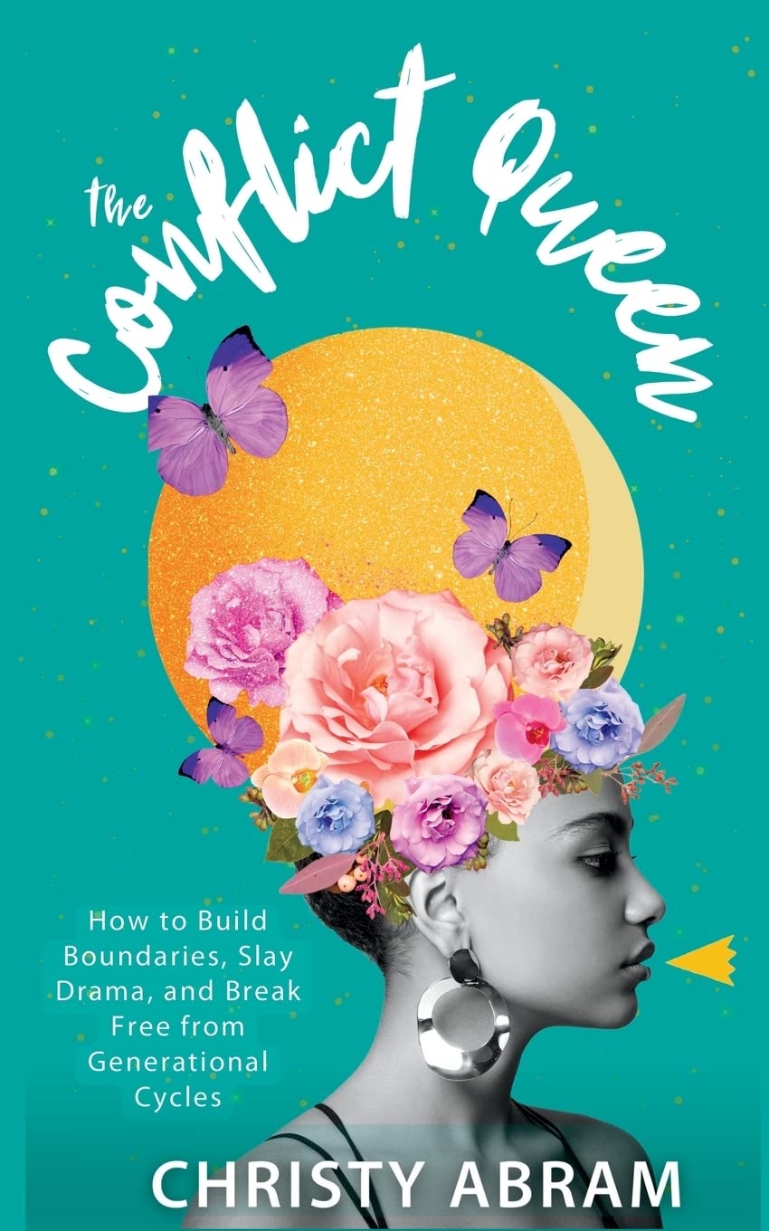 The Conflict Queen: How to Build Boundaries, Slay Drama, and Break Free from Generational Cycles Paperback – April 21, 2023