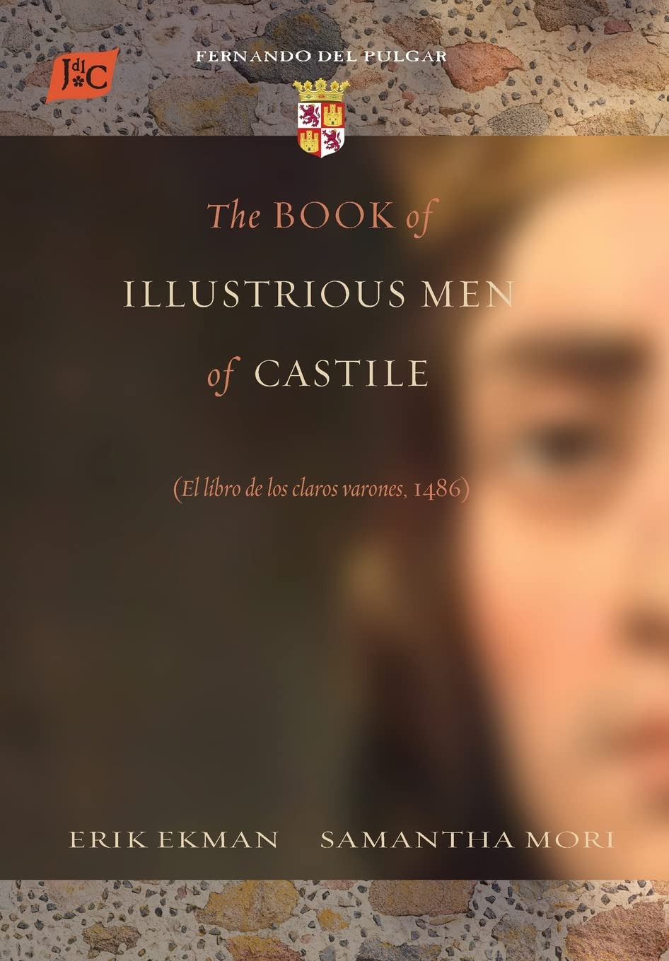 The Book of Illustrious Men of Castile: (El Libro De Los Claros Varones, 1486) (Serie De Traducciones Críticas, 16)
