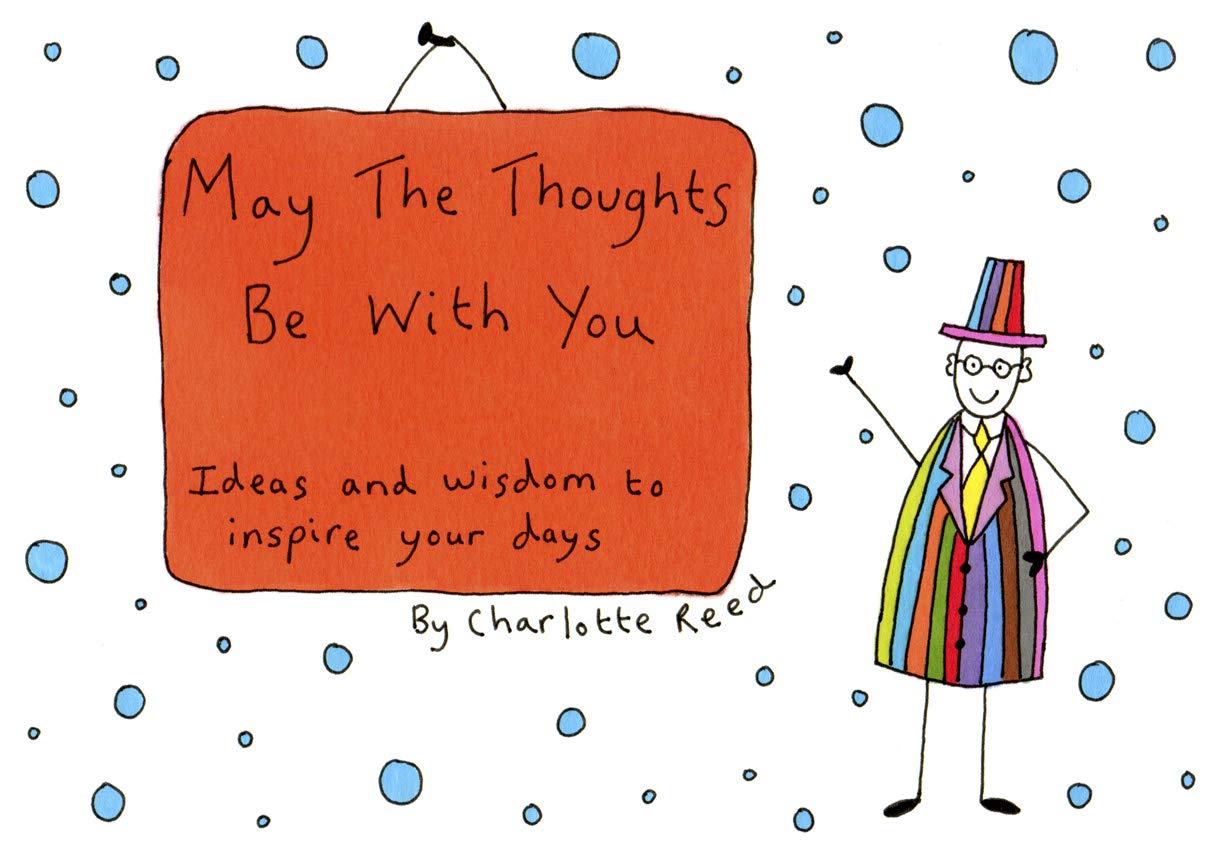 May the Thoughts Be with You: Ideas and Wisdom to Inspire Your Days