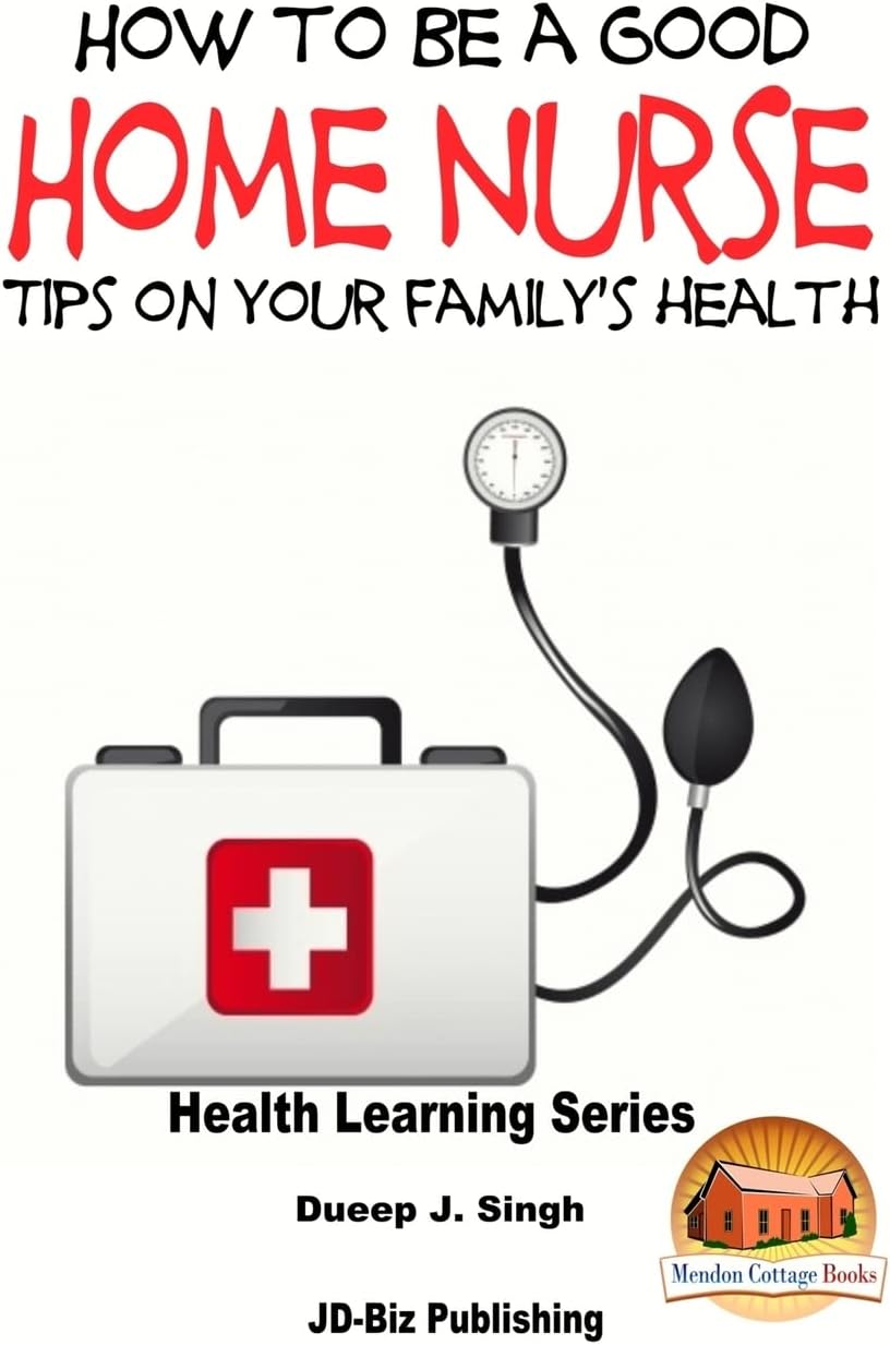 How to Be a Good Home Nurse Tips on your family's health