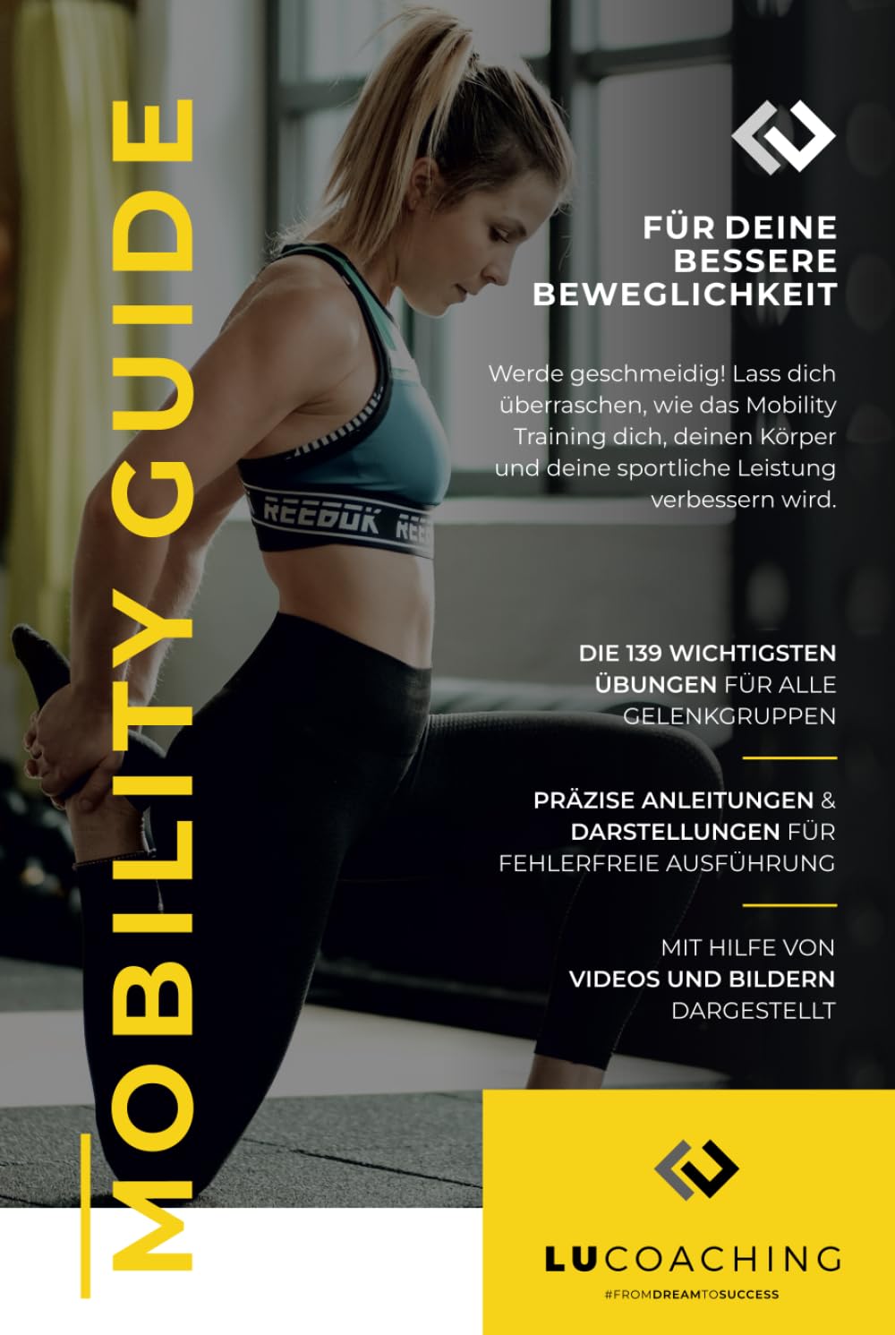 Mobility Guide: 139 Übungen für mehr Beweglichkeit im Alltag, bessere Leistungsfähigkeit und mehr Lebensqualität