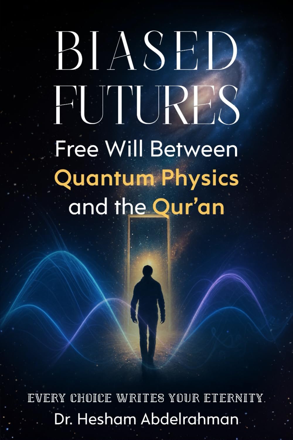 Biased Futures: Free Will Between Quantum Physics and the Qur’an