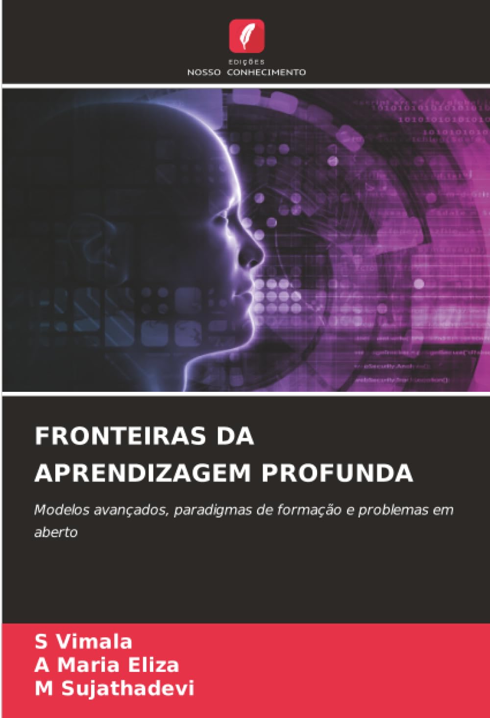 FRONTEIRAS DA APRENDIZAGEM PROFUNDA: Modelos avançados, paradigmas de formação e problemas em aberto