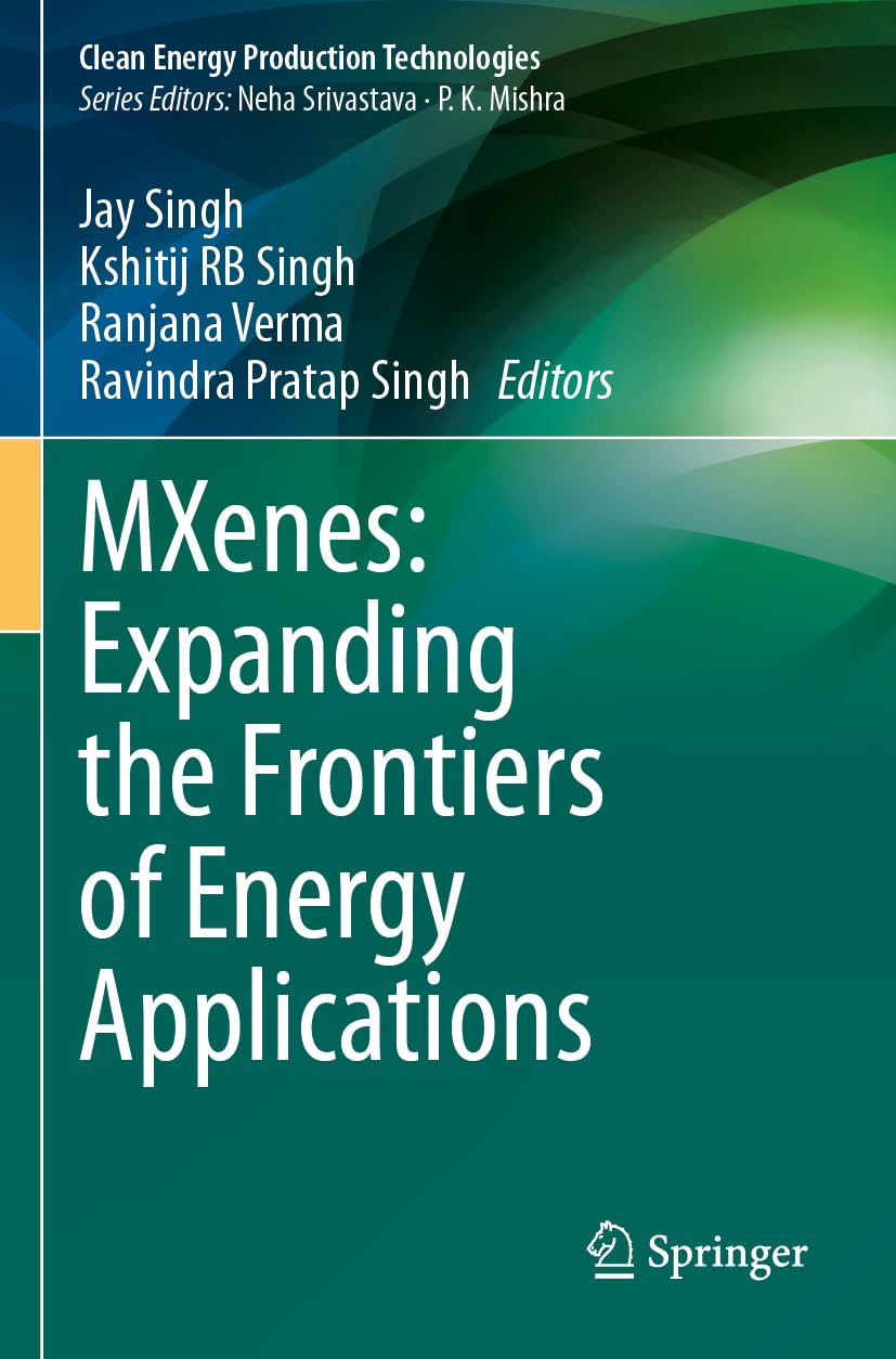 MXenes: Expanding the Frontiers of Energy Applications (Clean Energy Production Technologies)