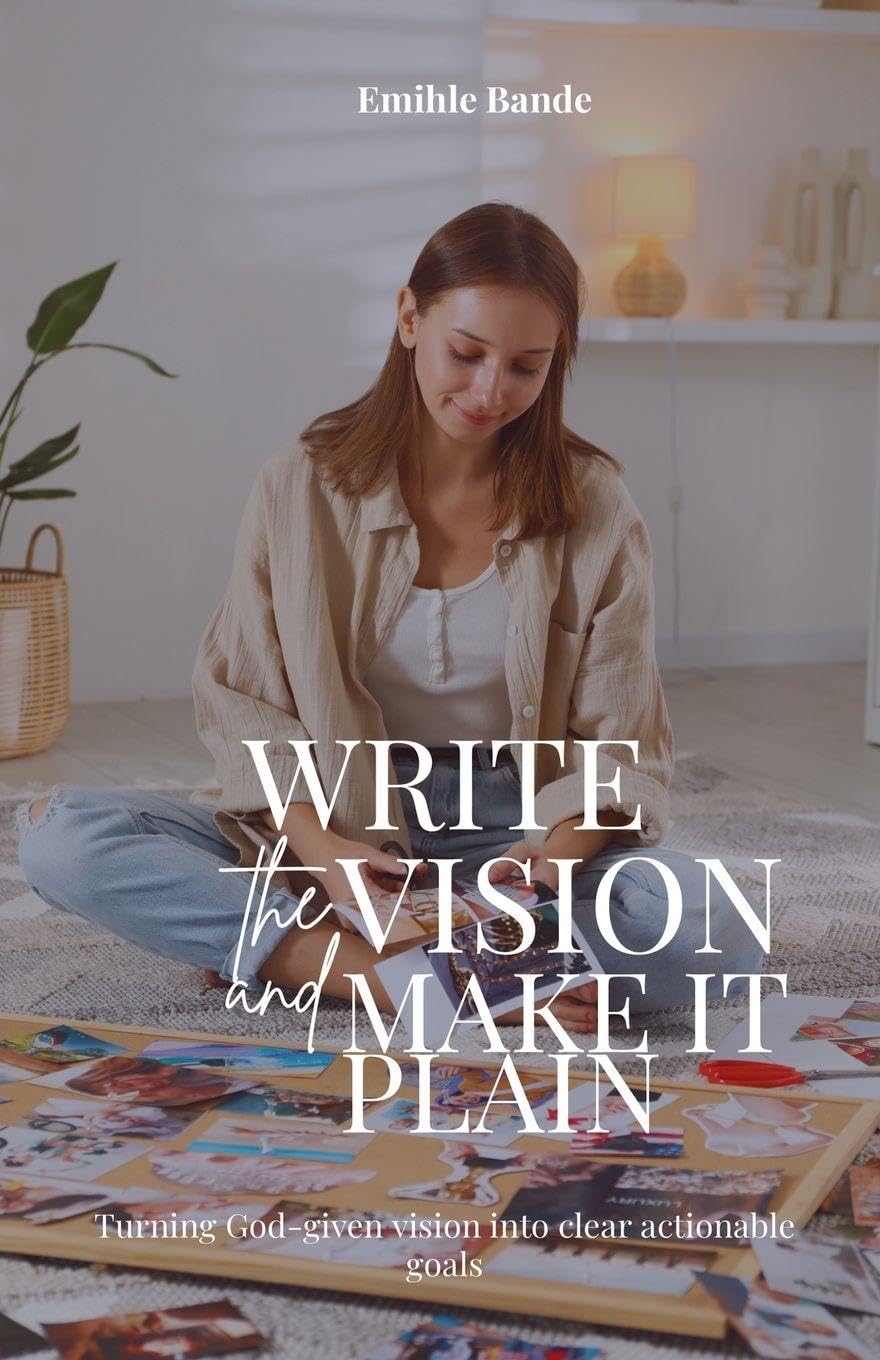 Write The Vision and Make it Plain: Turning God-given Vision into Clear Achievable Goals: 1 (Christian Girl Guides)