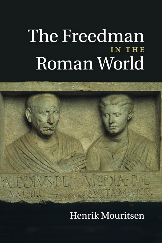 The Freedman in the Roman World Mouritsen Paperback Cambridge University Press