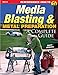 Media Blasting & Metal Preparation: A Complete Guide
