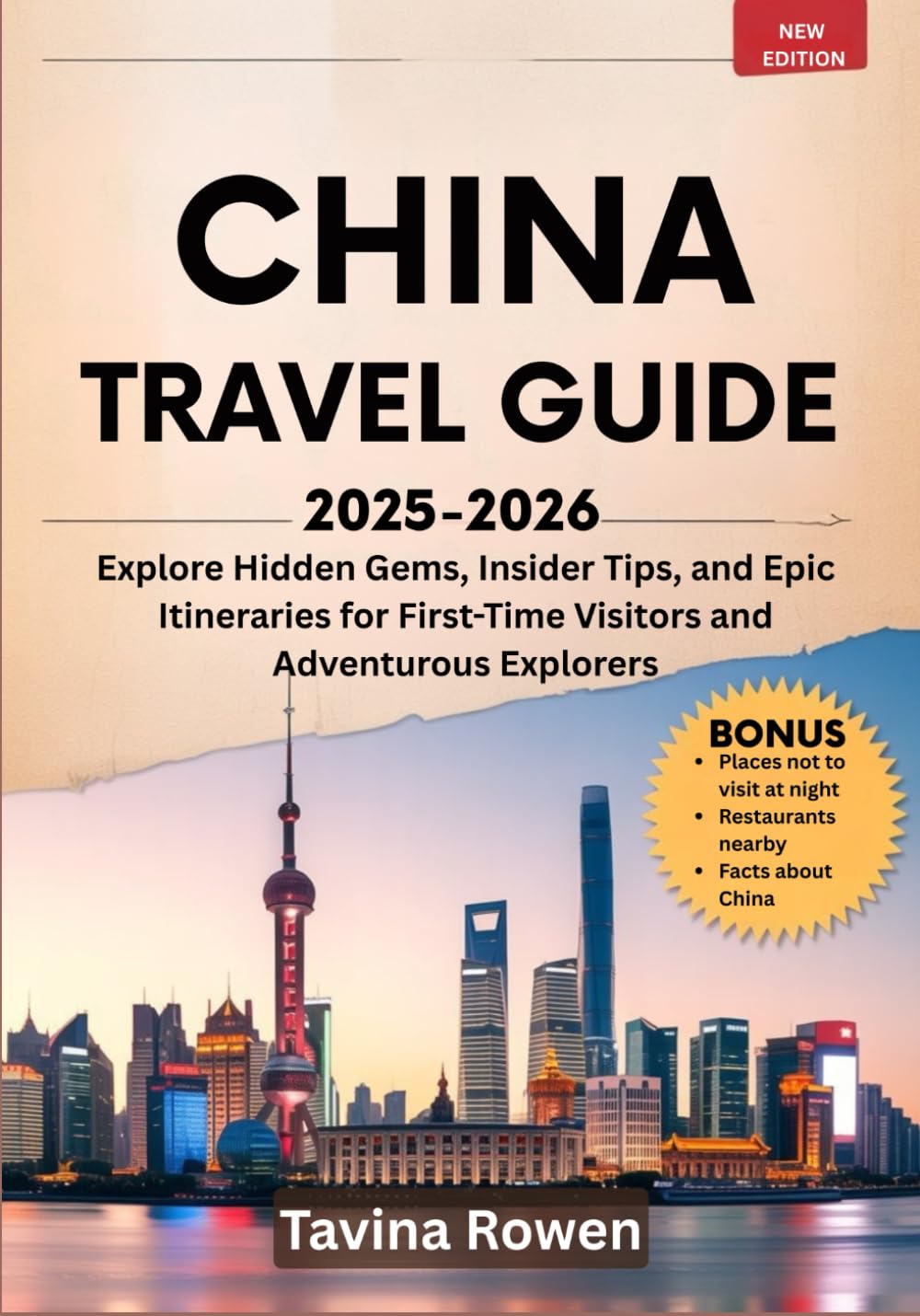 China Travel Guide 2025-2026: Explore Hidden Gems, Insider Tips, and Epic Itineraries For First-Time Visitors and Adventurous Explorers