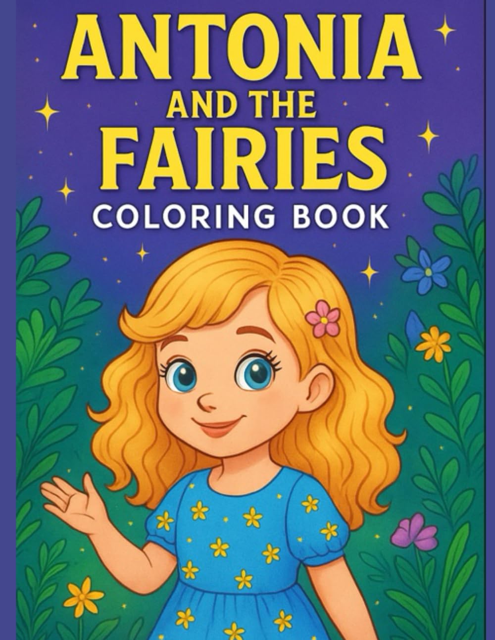 Antonia’s Fairy Garden - Magical Coloring Book for Kids