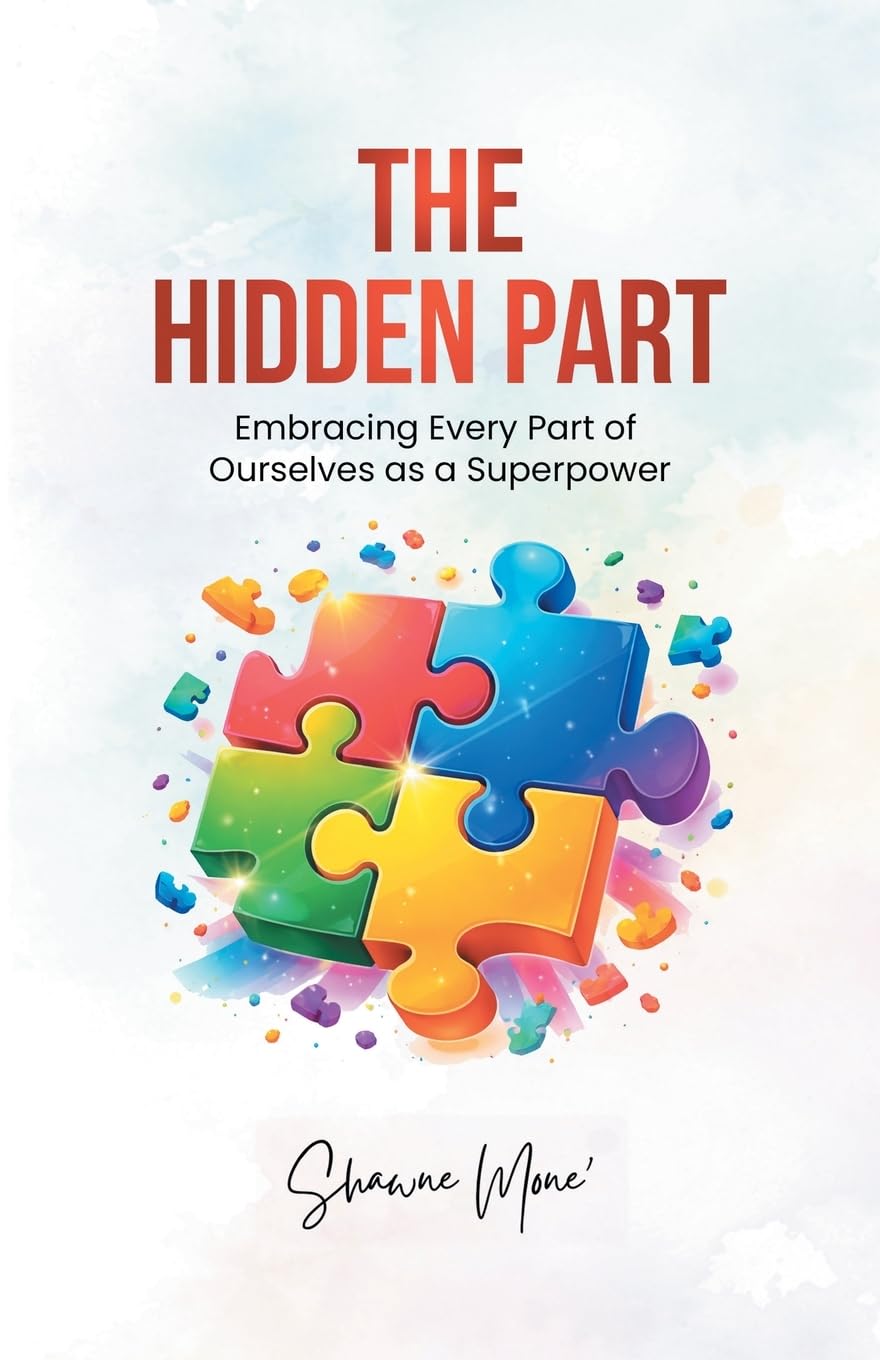 The Hidden Part: Embracing Every Part of Ourselves as a Superpower
