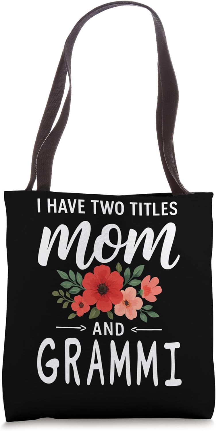 I Have Two Titles Mom And GRAMMI Mother’s Day Grandma Tote Bag