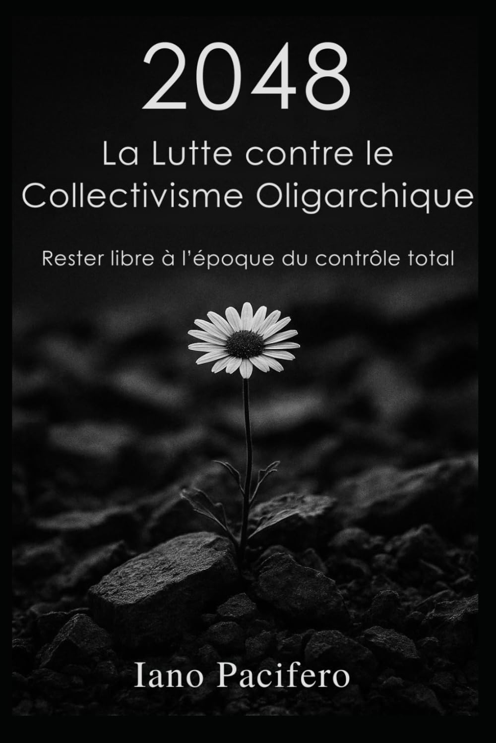 2048 La Lutte contre le Collectivisme Oligarchique: Rester libre à l’époque du contrôle total: 10