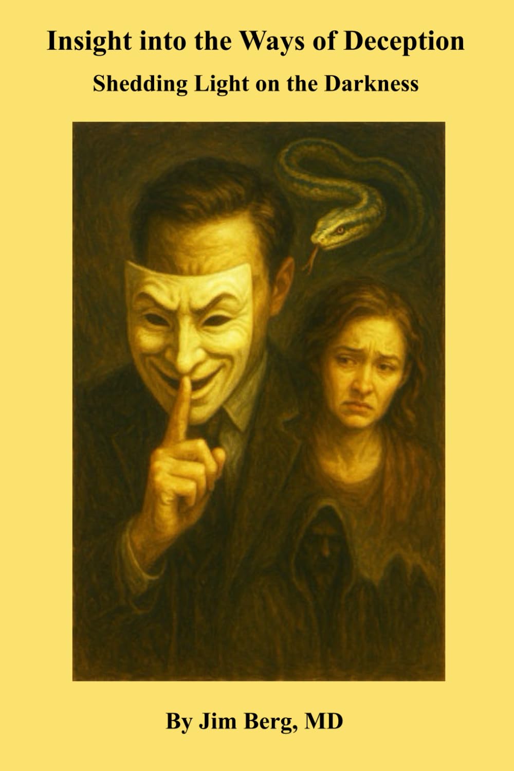 Insight into the Ways of Deception: Shedding Light on the Darkness (The writings of Jim Berg, MD)