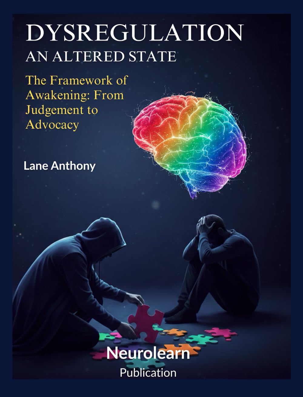 Dysregulated - Navigating the Altered State: The Framework of Awakening: From Judgement to Advocacy (The Awakening Library)