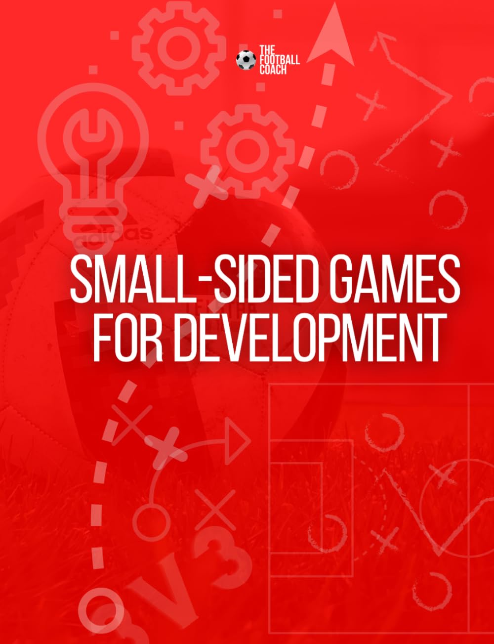 Small-Sided Games for Development: Develop players through the power of Small-Sided Games