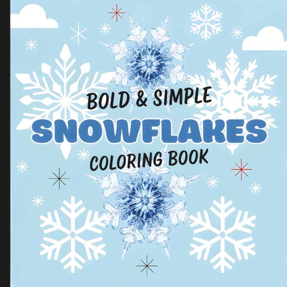 Bold And Simple Snowflakes Coloring Book: Snowflake Coloring Book For All Ages (Warm Winter Wishes: A Holiday Christmas Collection Of Mazes, Coloring Books & More For The Whole Family)