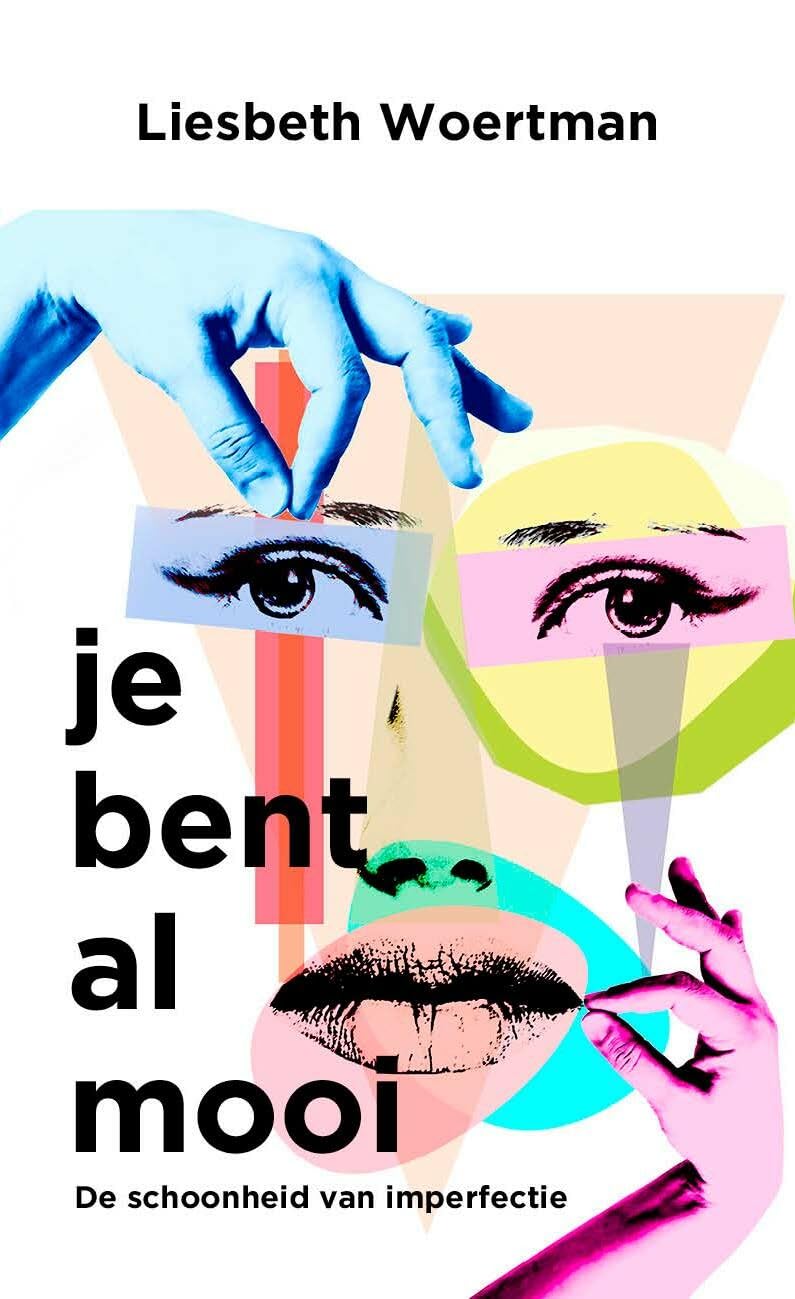 Je bent al mooi: de schoonheid van imperfectie