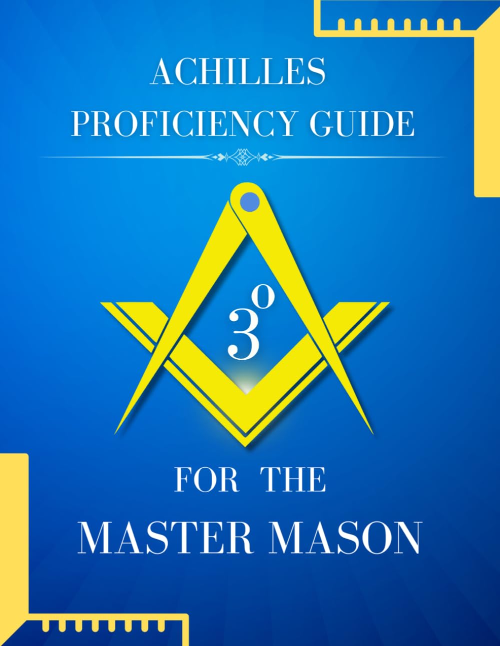Achille's Proficiency Guide for the Master Mason (Masonic Proficiency Study Guides for Candidates)