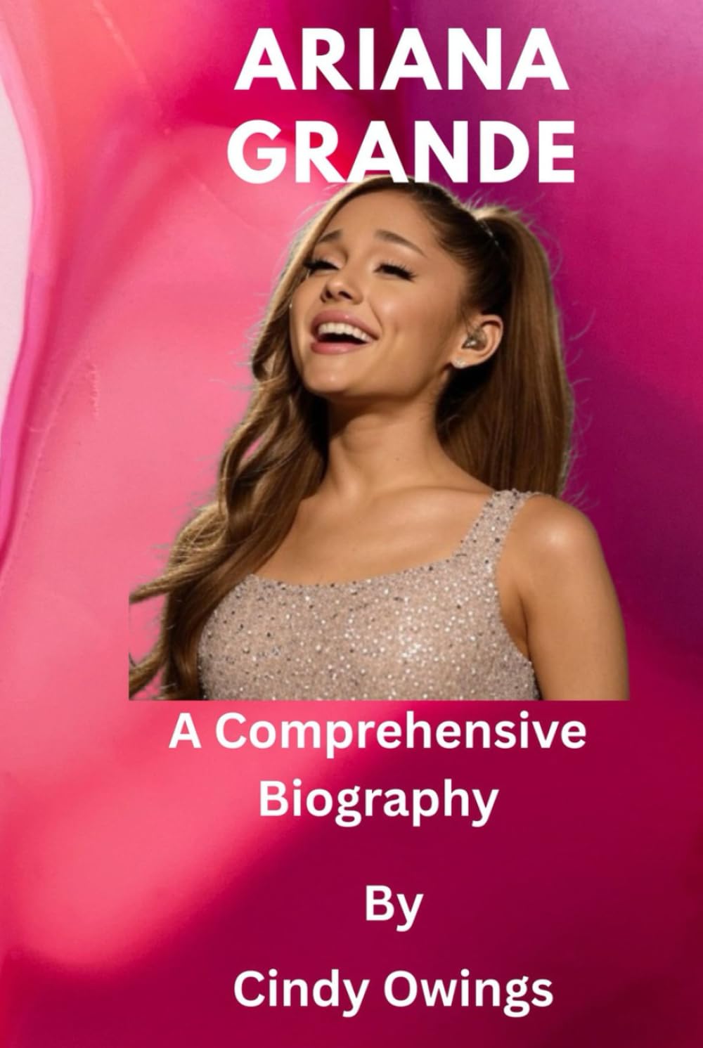 ARIANA GRANDE: A comprehensive biography