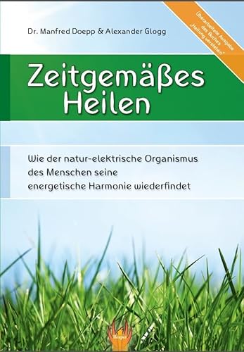Zeitgemäßes Heilen: Wie der natur-elektrische Organismus des Menschen seine energetische Energie wiederfindet
