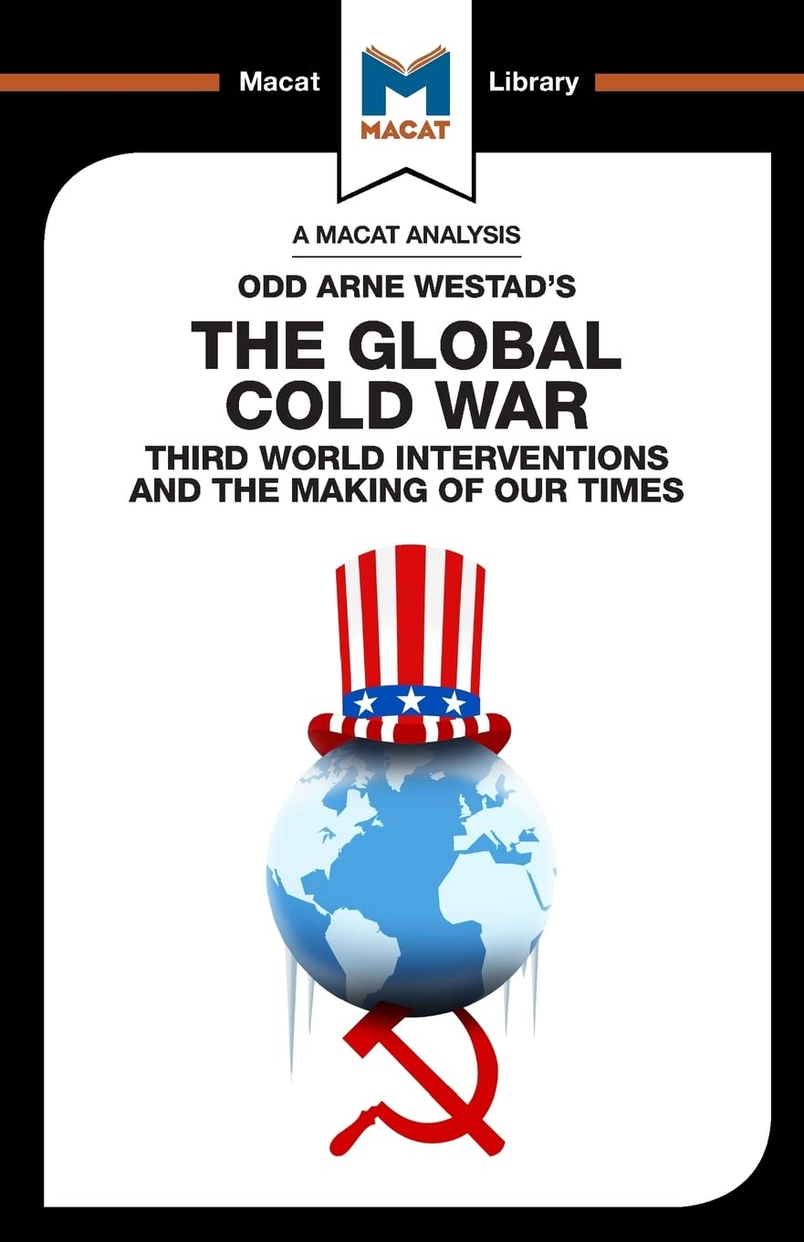 An Analysis of Odd Arne Westad's The Global Cold War: Third World Interventions and the Making of our Times (The Macat Library)