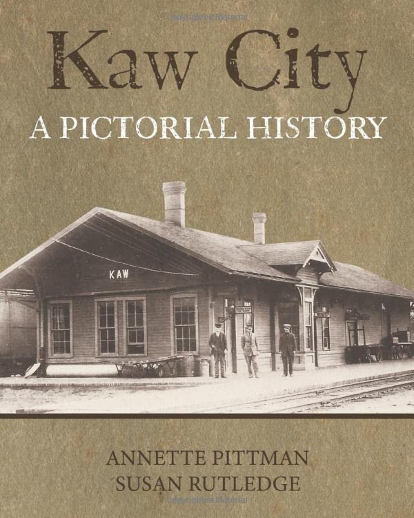 Kaw City - A Pictorial History: Pittman, Annette, Rutledge, Susan ...